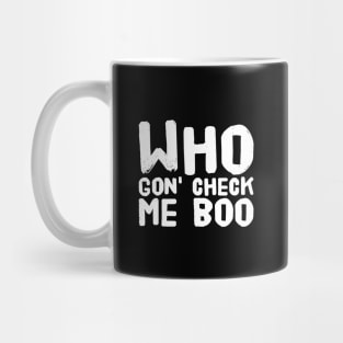 Who gon' check me boo Mug